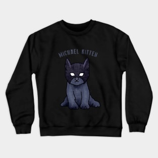 michael kitten Crewneck Sweatshirt